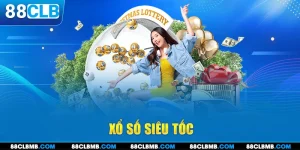 Xổ Số Siêu Tốc – Cơ Hội kiếm Tiền Hấp Dẫn Tại 88CLB