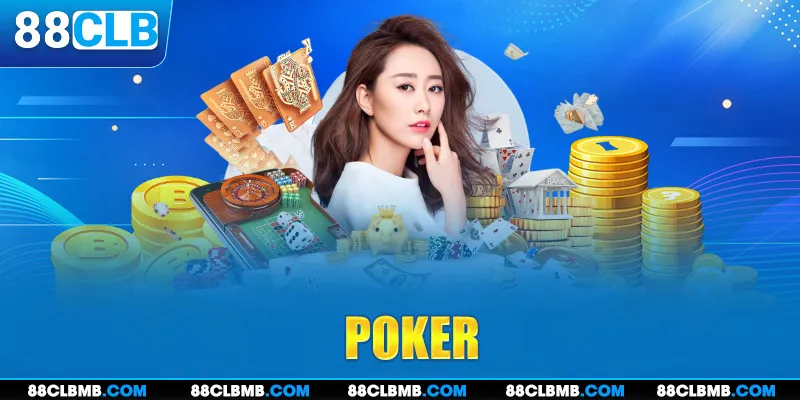 Poker - Game Thử Thách Trí Tuệ Cực Cuốn Trên 88CLB