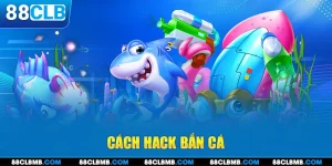 Cách Hack Bắn Cá Hiệu Quả 100% Chia Sẻ Từ Chuyên Gia