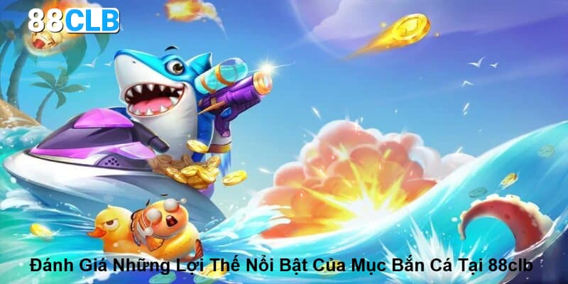 Thông tin cập nhật chung về chuyên mục bắn cá 88CLB