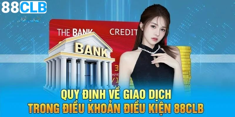 Tham khảo điều khoản điều kiện 88CLB khi nạp/rút tiền