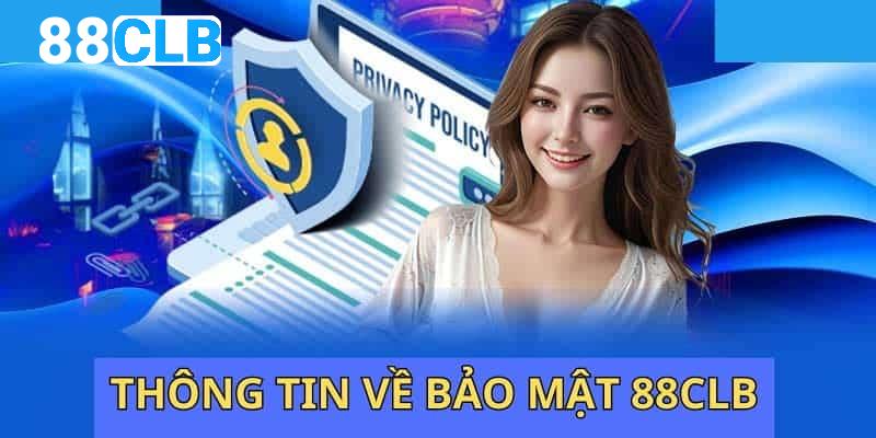 Chính Sách Bảo Mật 88CLB - Nội Dung Cập Nhật Mới, Đầy Đủ 1 Giới thiệu qua thông tin về chính sách bảo mật tại hệ thống