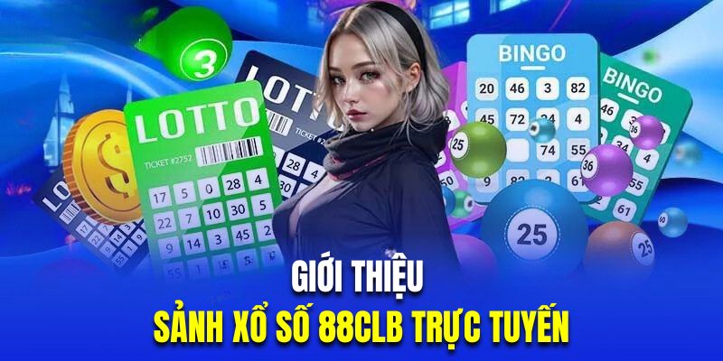 Giới thiệu sảnh chơi xổ số 88CLB thú vị