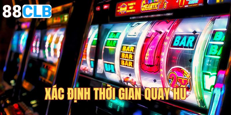 Mẹo chơi nổ hũ là xác định thời gian nổ hũ