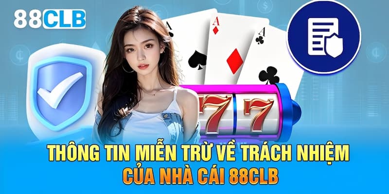 Thông tin miễn trừ trách nhiệm 88CLB thành viên cần nắm