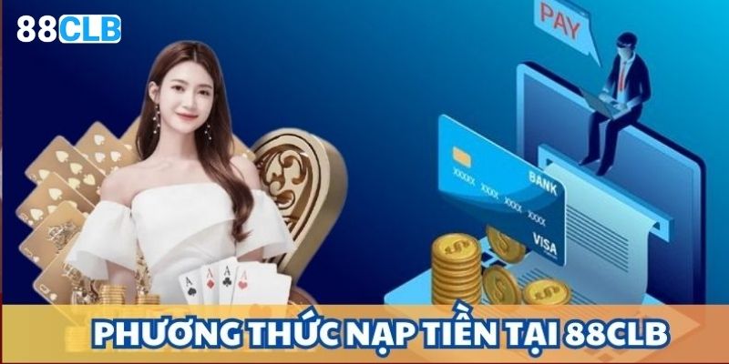 Đa dạng cách nạp tiền 88CLB 