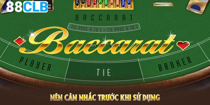 Nên cân nhắc trước khi sử dụng các dòng Tool Baccarat