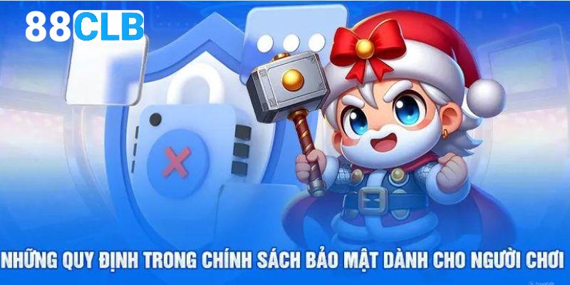 Chính Sách Bảo Mật 88CLB - Nội Dung Cập Nhật Mới, Đầy Đủ 3 Quy định chung áp dụng cho hội viên khi giải trí